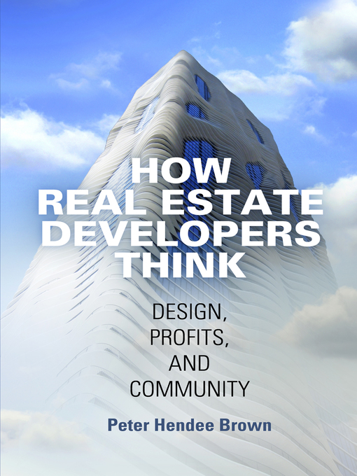 Title details for How Real Estate Developers Think by Peter Hendee Brown - Wait list